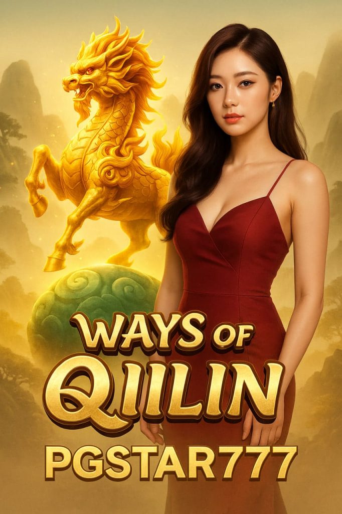 WAYS OF THE QILIN ตำนานกิเลนศักดิ์สิทธิ์สล็อตมงคล PGSTAR777