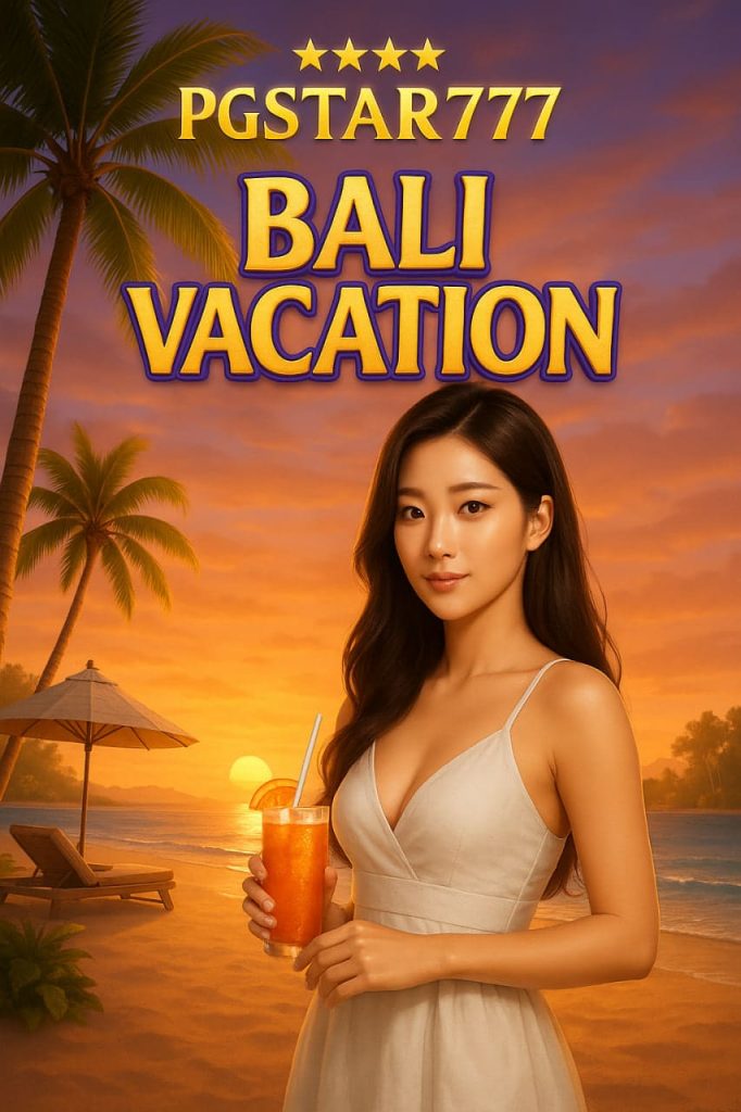 BALI VACATION จาก PGSTAR777 ท่องเที่ยวบาหลีรับโบนัสสุดหรู
